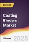 Coating Binders Market Report: Trends, Forecast and Competitive Analysis to 2031 - Product Image