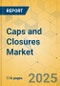 Caps and Closures Market - Focused Insights 2025-2030 - Product Thumbnail Image