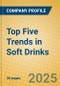 Top Five Trends in Soft Drinks - Product Image