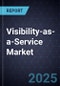 Growth Opportunities in the Visibility-as-a-Service Market, 2025-2031 - Product Thumbnail Image