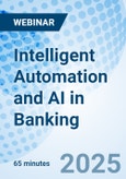 Intelligent Automation and AI in Banking - Webinar (ONLINE EVENT: March 19, 2025)- Product Image