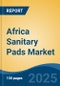 Africa Sanitary Pads Market, By Country, Competition, Forecast and Opportunities, 2020-2030F - Product Image