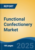 Functional Confectionery Market - Global Industry Size, Share, Trends, Opportunity, and Forecast, 2020-2030F- Product Image