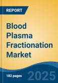 Blood Plasma Fractionation Market - Global Industry Size, Share, Trends, Opportunity, and Forecast, 2020-2030F- Product Image