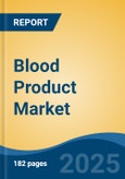 Blood Product Market - Global Industry Size, Share, Trends, Opportunity, and Forecast, 2020-2030F- Product Image