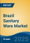 Brazil Sanitary Ware Market, By Region, Competition, Forecast & Opportunities, 2020-2030F - Product Thumbnail Image