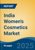 India Women's Cosmetics Market, By Region, Competition, Forecast & Opportunities, 2020-2030F- Product Image