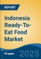 Indonesia Ready-To-Eat Food Market, By Region, Competition, Forecast & Opportunities, 2020-2030F - Product Thumbnail Image