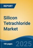 Silicon Tetrachloride Market - Global Industry Size, Share, Trends, Opportunity, and Forecast, 2020-2035F- Product Image