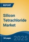 Silicon Tetrachloride Market - Global Industry Size, Share, Trends, Opportunity, and Forecast, 2020-2035F - Product Image