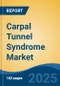 Carpal Tunnel Syndrome Market - Global Industry Size, Share, Trends, Opportunity, and Forecast, 2020-2030F - Product Image