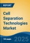 Cell Separation Technologies Market - Global Industry Size, Share, Trends, Opportunity, and Forecast, 2020-2030F - Product Thumbnail Image