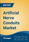 Artificial Nerve Conduits Market - Global Industry Size, Share, Trends, Opportunity, and Forecast, 2020-2030F - Product Image