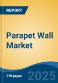 Parapet Wall Market - Global Industry Size, Share, Trends, Opportunity, and Forecast, 2020-2030F- Product Image