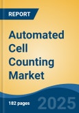 Automated Cell Counting Market - Global Industry Size, Share, Trends, Opportunity, and Forecast, 2020-2030F- Product Image