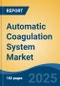 Automatic Coagulation System Market - Global Industry Size, Share, Trends, Opportunity, and Forecast, 2020-2030F - Product Thumbnail Image