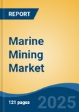 Marine Mining Market - Global Industry Size, Share, Trends, Opportunity, and Forecast, 2020-2030F- Product Image