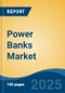 Power Banks Market - Global Industry Size, Share, Trends, Opportunity, and Forecast, 2020-2030F - Product Image