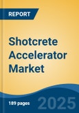 Shotcrete Accelerator Market - Global Industry Size, Share, Trends, Opportunity, and Forecast, 2020-2030F- Product Image