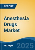 Anesthesia Drugs Market - Global Industry Size, Share, Trends, Opportunity, and Forecast, 2020-2030F- Product Image