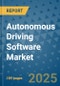 Autonomous Driving Software Market - Global Industry Analysis, Size, Share, Growth, Trends, and Forecast 2025-2032 - (By Level of Autonomy, Vehicle Type, Propulsion, Software Type, Geographic Coverage and By Company) - Product Image