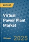 Virtual Power Plant Market - Global Industry Analysis, Size, Share, Growth, Trends, and Forecast 2025-2032 - (By Technology Type, End Use, Geographic Coverage and By Company) - Product Image