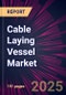 Cable Laying Vessel Market 2025-2029 - Product Image