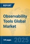 Observability Tools Global Market Insights 2025, Analysis and Forecast to 2030, by Market Participants, Regions, Technology, Application, Product Type - Product Thumbnail Image