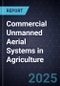 Commercial Unmanned Aerial Systems in Agriculture - Product Image