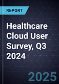 Healthcare Cloud User Survey, Q3 2024- Product Image