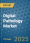 Digital Pathology Market - Global Industry Analysis, Size, Share, Growth, Trends, and Forecast 2025-2032 - (By Product Type, Form, Source, End Use, Sales Channel, Geographic Coverage and By Company) - Product Thumbnail Image