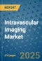 Intravascular Imaging Market - Global Industry Analysis, Size, Share, Growth, Trends, and Forecast 2025-2032 - (By Product Type, Form, Source, End Use, Sales Channel, Geographic Coverage and By Company) - Product Image