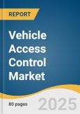 Vehicle Access Control Market Size, Share & Trends Analysis Report By Technology (Biometric, Non-biometric, RFID), By Application (Tollways, Commercial Buildings), By Region, And Segment Forecasts, 2025 - 2030- Product Image