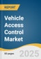 Vehicle Access Control Market Size, Share & Trends Analysis Report By Technology (Biometric, Non-biometric, RFID), By Application (Tollways, Commercial Buildings), By Region, And Segment Forecasts, 2025 - 2030 - Product Image