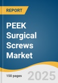 PEEK Surgical Screws Market Size, Share & Trends Analysis Report By Product (Cortical Screws, Cancellous Screws), By Application (Spinal Fixation, Joint Reconstruction), By End-use, By Region, And Segment Forecasts, 2025 - 2030- Product Image