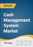 Cash Management System Market Size, Share & Trends Analysis Report By Component (Solution, Service), By Operation, By Deployment, By Enterprise Size, By End-use, By Region, And Segment Forecasts, 2025 - 2030- Product Image