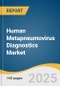 Human Metapneumovirus Diagnostics Market Size, Share & Trends Analysis Report By Technology (PCR Based Diagnostics, Microarray Technology), By End-use (Hospitals & Clinics, Diagnostic & Reference Laboratories), By Region, And Segment Forecasts, 2025 - 2030 - Product Thumbnail Image