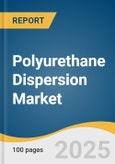 Polyurethane Dispersion Market Size, Share & Trends Analysis Report By Product (Water-based Dispersion, Solvent-based Dispersion), By Application (Textile Finishing, Natural Leather Finishing, Synthetic Leather), By Region, And Segment Forecasts, 2025 - 2030- Product Image