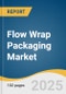 Flow Wrap Packaging Market Size, Share & Trends Analysis Report By Material (Plastic, Paper, Aluminum Foil), By Application (Packaged Snacks, Chocolate & Confectionary, Bakery Products), By End-use, By Region, And Segment Forecasts, 2025 - 2030 - Product Image