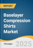 Baselayer Compression Shirts Market Size, Share & Trends Analysis Report By Distribution Channel (Hypermarkets & Supermarkets, Online,), By End-use (Male, Female), By Region, And Segment Forecasts, 2025 - 2030- Product Image