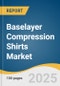 Baselayer Compression Shirts Market Size, Share & Trends Analysis Report By Distribution Channel (Hypermarkets & Supermarkets, Online,), By End-use (Male, Female), By Region, And Segment Forecasts, 2025 - 2030 - Product Image