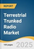 Terrestrial Trunked Radio Market Size, Share & Trends Analysis Report By Operation (Trunked Mode Operation, Direct Mode Operation), By Component, By Device, By Application, By Region, And Segment Forecasts, 2025 - 2030- Product Image