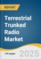 Terrestrial Trunked Radio Market Size, Share & Trends Analysis Report By Operation (Trunked Mode Operation, Direct Mode Operation), By Component, By Device, By Application, By Region, And Segment Forecasts, 2025 - 2030 - Product Thumbnail Image