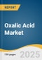 Oxalic Acid Market Size, Share & Trend Analysis Report, By Application (Bleaching/Cleaning, Pharmaceuticals, Water Treatment, Textile Dyeing, Metal Leaching), By Region, And Segment Forecasts, 2025 - 2030 - Product Image