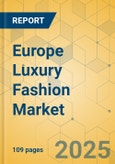 Europe Luxury Fashion Market - Focused Insights 2025-2030- Product Image