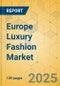 Europe Luxury Fashion Market - Focused Insights 2025-2030 - Product Thumbnail Image