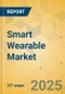 Smart Wearable Market - Global Outlook & Forecast 2024-2029 - Product Thumbnail Image