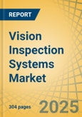 Vision Inspection Systems Market by Offering (Hardware, Software, Services), Application (Defect Detection, Others), Type (PC-based, Compact, Other), Inspection Mode, End User (F&B, Healthcare, Automotive, Others) & Geography - Forecast to 2032- Product Image