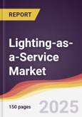 Lighting-as-a-Service Market Report: Trends, Forecast and Competitive Analysis to 2031- Product Image