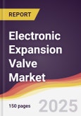 Electronic Expansion Valve Market Report: Trends, Forecast and Competitive Analysis to 2031- Product Image